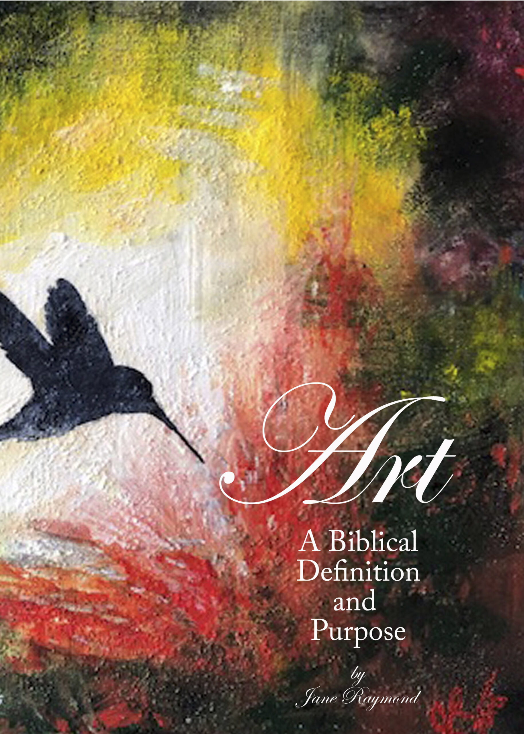 Art: A Biblical Definition and Purpose, by Jane Raymond